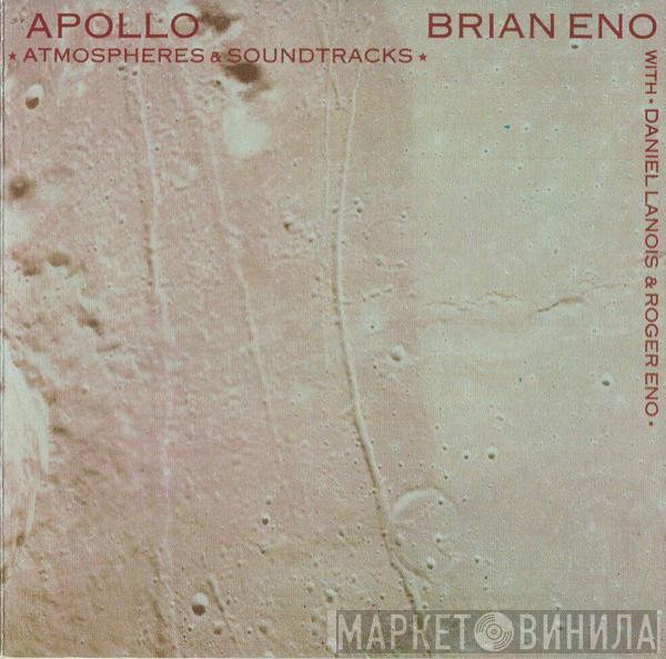 With Brian Eno And Daniel Lanois  Roger Eno  - Apollo: Atmospheres & Soundtracks