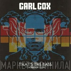 With Carl Cox  Norman Cook  - That's The Bass