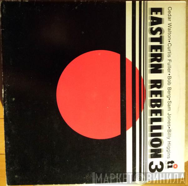 With Cedar Walton , Curtis Fuller , Bob Berg And Sam Jones  Billy Higgins  - Eastern Rebellion 3