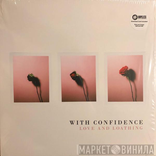 With Confidence - Love And Loathing