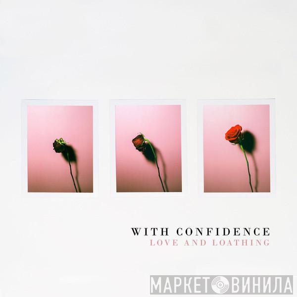 With Confidence - Love And Loathing