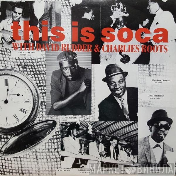 With David Rudder / Charlies Roots  - This Is Soca / Calypso / The Soca Hits Of '87
