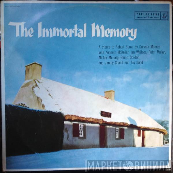 With Duncan Macrae , Kenneth McKellar , Ian Wallace  , Peter Mallan , Alistair McHarg And Stuart Gordon   Jimmy Shand And His Band  - The Immortal Memory (25th January 1759)