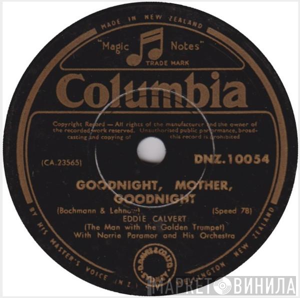 With Eddie Calvert  Norrie Paramor And His Orchestra  - Goodnight, Mother, Goodnight / They Didn't Believe Me