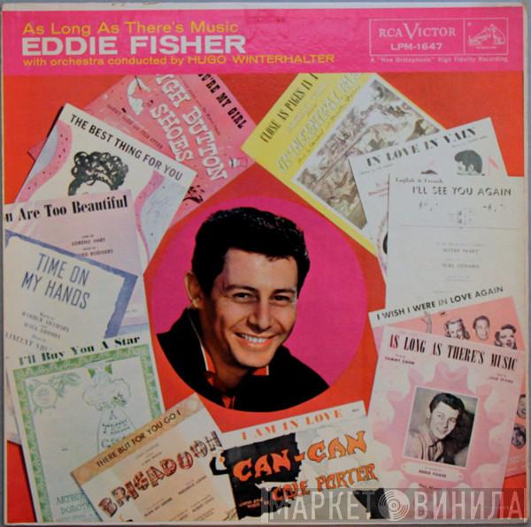 With Eddie Fisher Conducted By Hugo Winterhalter Orchestra  Hugo Winterhalter  - As Long As There's Music