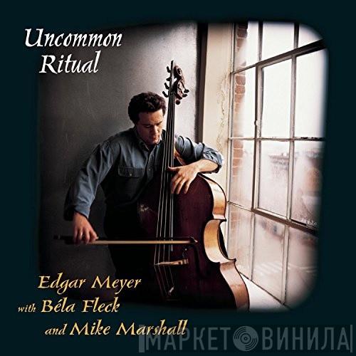 With Edgar Meyer And Béla Fleck  Mike Marshall   - Uncommon Ritual