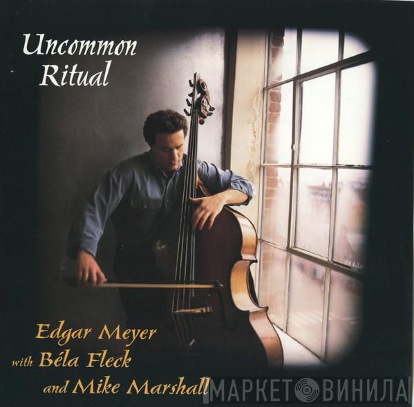 With Edgar Meyer And Béla Fleck  Mike Marshall   - Uncommon Ritual