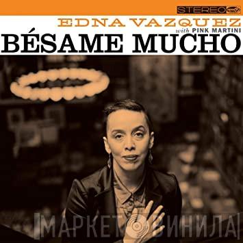 With Edna Vazquez  Pink Martini  - Bésame Mucho