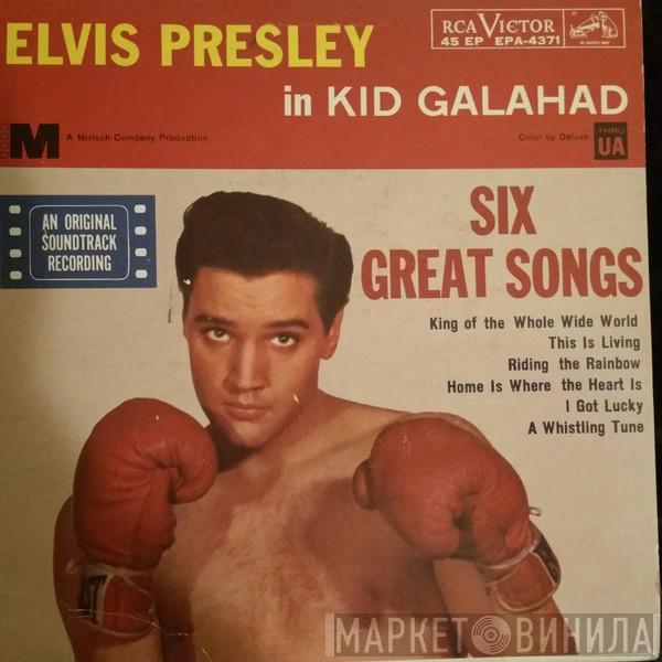 With Elvis Presley  The Jordanaires  - Elvis Presley In Kid Galahad / Six Great Songs
