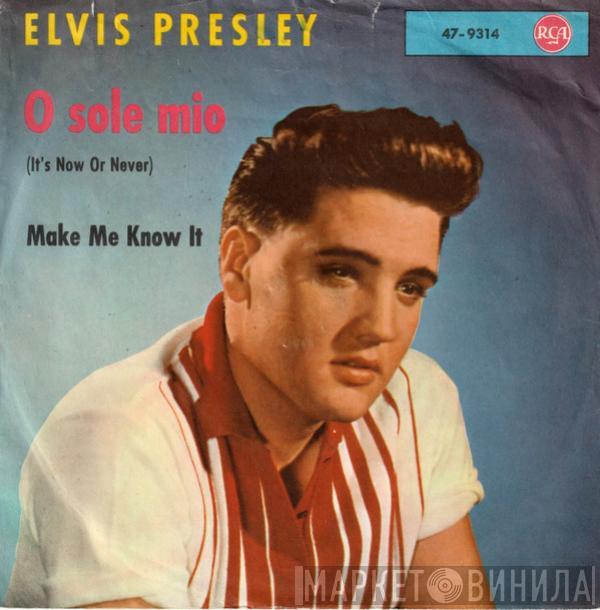 With Elvis Presley  The Jordanaires  - O Sole Mio (It's Now Or Never) / Make Me Know It