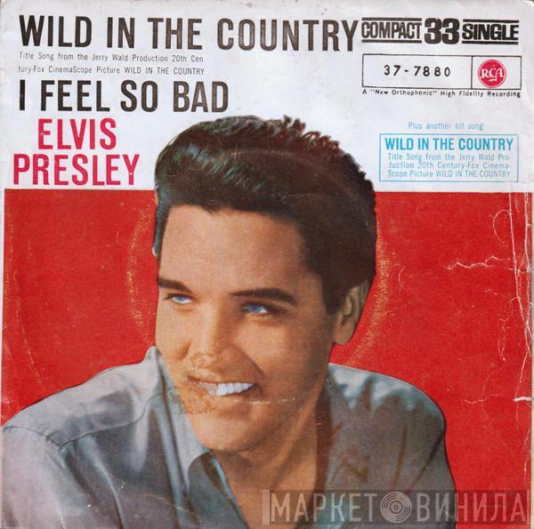 With Elvis Presley  The Jordanaires  - Wild In The Country / I Feel So Bad