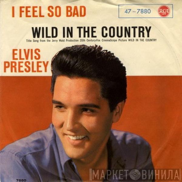 With Elvis Presley  The Jordanaires  - Wild In The Country/ I Feel So Bad