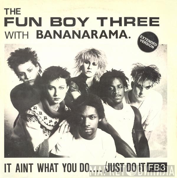 With Fun Boy Three  Bananarama  - It Aint What You Do.... /Just Do It (Extended Version)