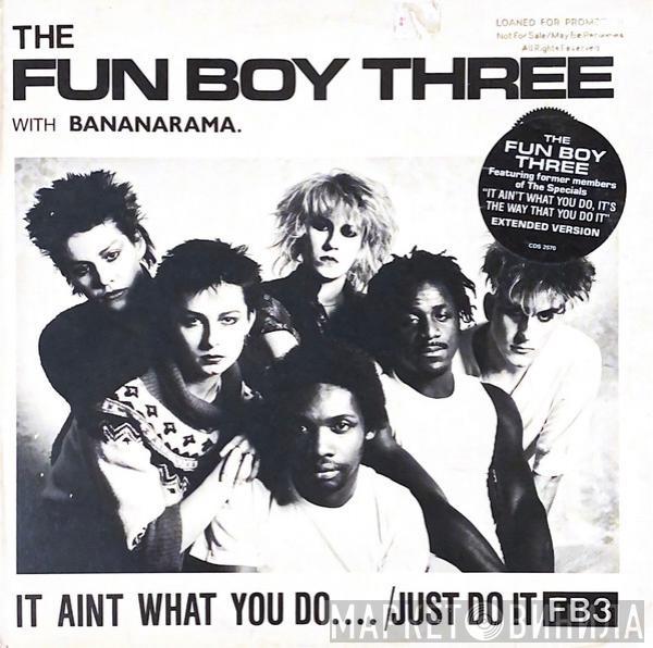 With Fun Boy Three  Bananarama  - It Aint What You Do.... /Just Do It