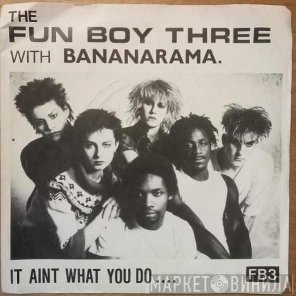 With Fun Boy Three  Bananarama  - T'Aint What You Do (It's The Way That You Do It)