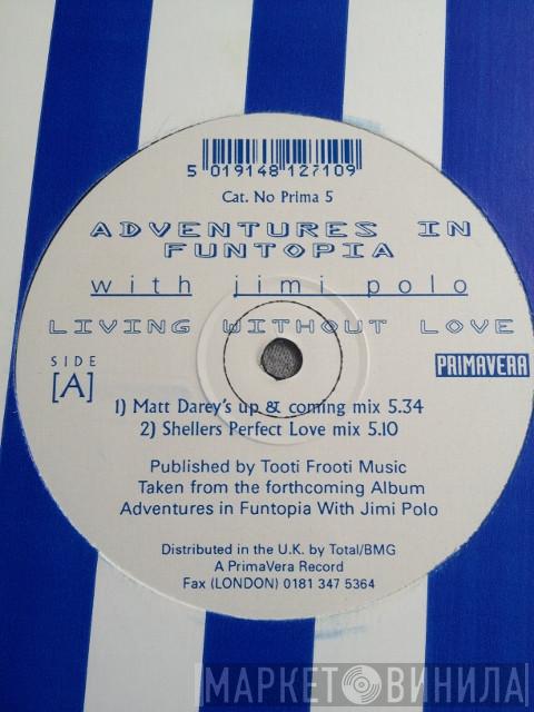 With Funtopia  Jimi Polo  - Living Without Love