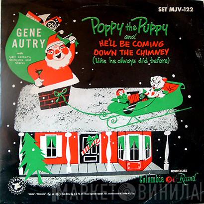 With Gene Autry And Carl Cotner's Orchestra  Carl Cotner's Chorus  - Poppy The Puppy / He'll Be Coming Down The Chimney