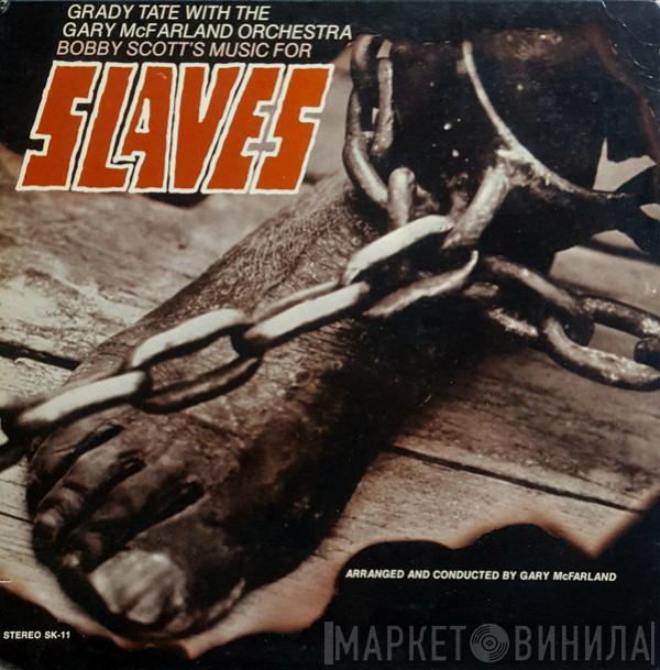 With Grady Tate , The Gary McFarland Orchestra  Bobby Scott  - Slaves