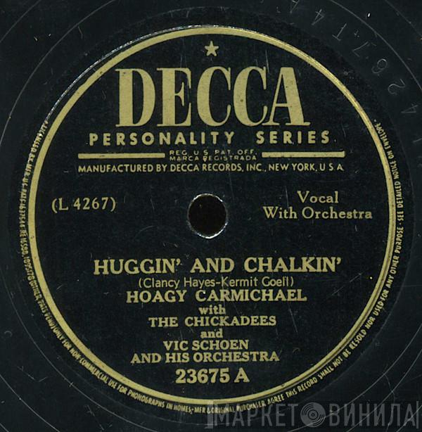With Hoagy Carmichael And The Chickadees   Vic Schoen And His Orchestra  - Huggin' And Chalkin' / I May Be Wrong, But I Think You're Wonderful
