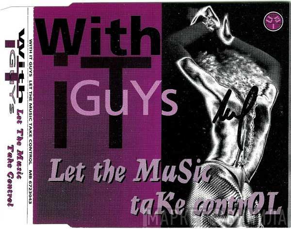  With It Guys  - Let The Music Take Control
