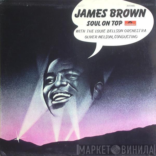 With James Brown , Louie Bellson Orchestra  Oliver Nelson  - Soul On Top