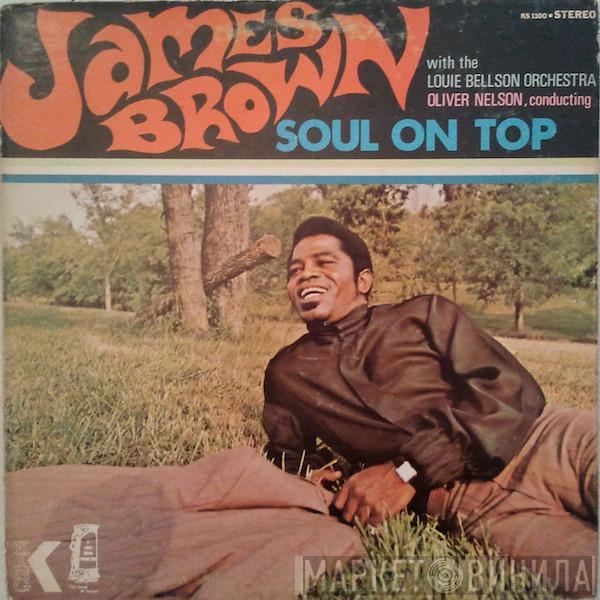 With James Brown , Louie Bellson Orchestra  Oliver Nelson  - Soul On Top
