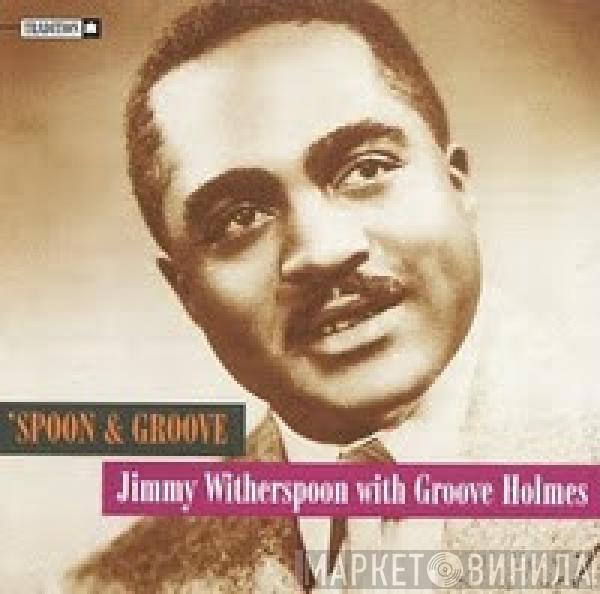 With Jimmy Witherspoon  Richard "Groove" Holmes  - 'Spoon & Groove
