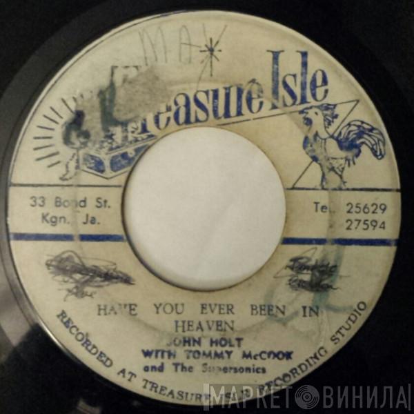 With John Holt  Tommy McCook & The Supersonics  - Have You Ever Been In Heaven / What You Gonna Do