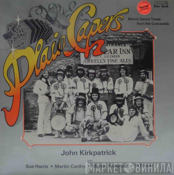 With John Kirkpatrick • Sue Harris • Martin Carthy • Martin Brinsford  Fi Fraser  - Plain Capers (Morris Dance Tunes From The Cotswolds)