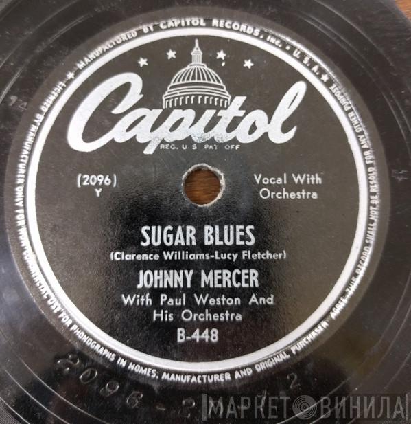 With Johnny Mercer / Paul Weston And His Orchestra And Johnny Mercer  The Pied Pipers  - Sugar Blues / Why Should I Cry Over You