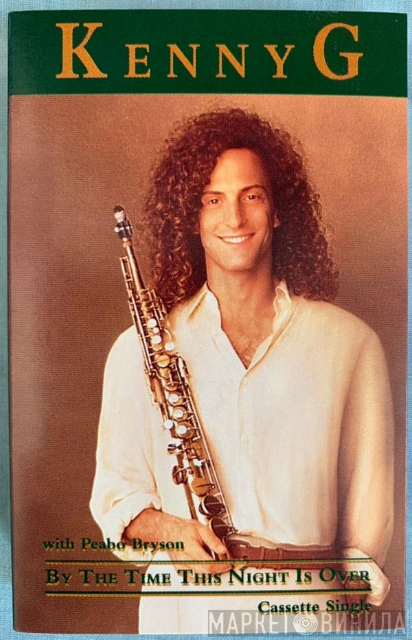 With Kenny G   Peabo Bryson  - By The Time The Night Is Over