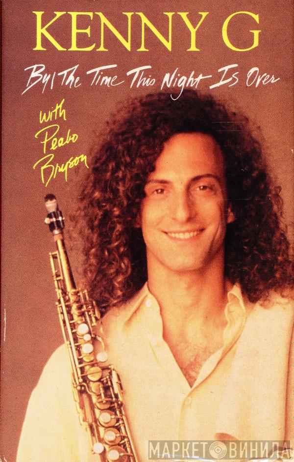 With Kenny G   Peabo Bryson  - By The Time The Night Is Over