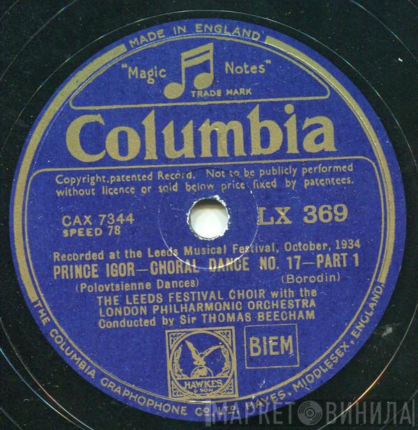 With Leeds Festival Choir Conducted By The London Philharmonic Orchestra  Sir Thomas Beecham  - Prince Igor - Choral Dance No. 17