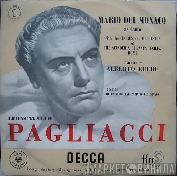 With Mario del Monaco And Coro dell'Accademia Nazionale di Santa Cecilia Conducted By Orchestra dell'Accademia Nazionale di Santa Cecilia : Alberto Erede  Ruggiero Leoncavallo  - Pagliacci
