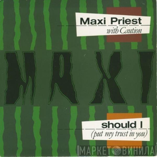 With Maxi Priest  Caution   - Should I (Put My Trust In You)