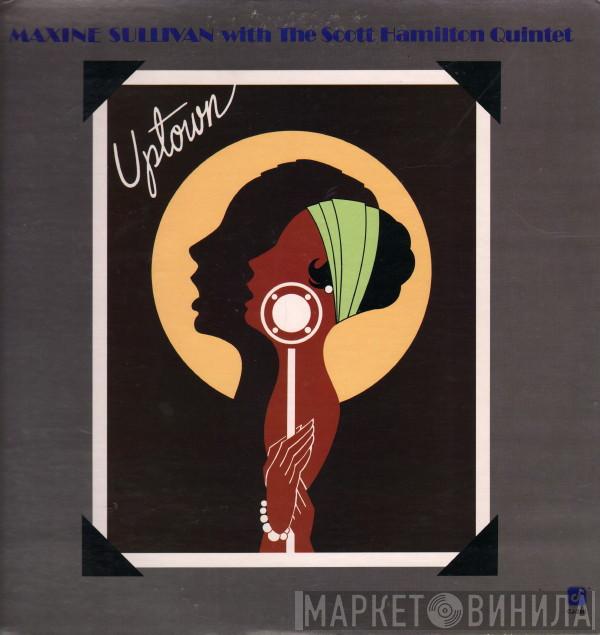 With Maxine Sullivan  The Scott Hamilton Quintet  - Uptown