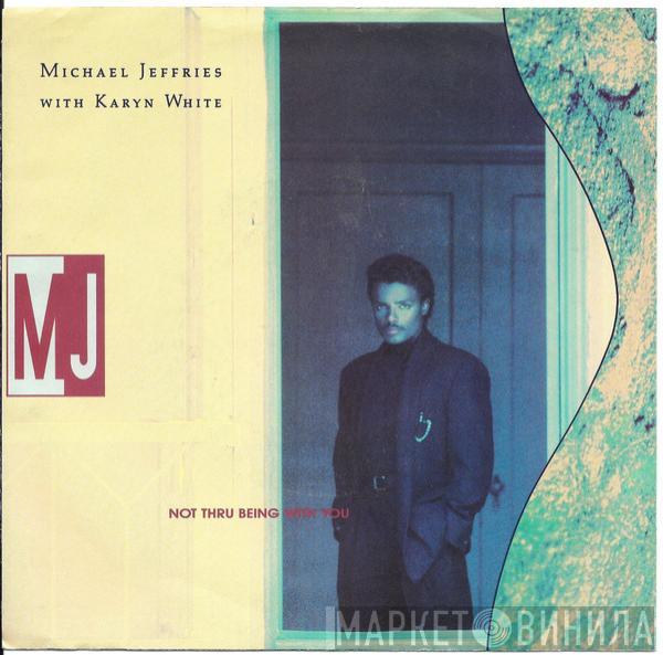 With Michael Jeffries  Karyn White  - Not Thru Being With You
