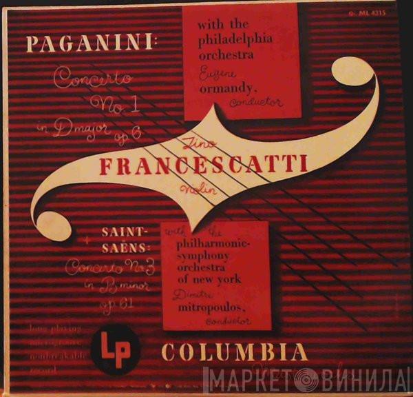 With Niccolò Paganini , The Philadelphia Orchestra , conductor / Eugene Ormandy With Camille Saint-Saëns , The Philharmonic Symphony Orchestra of New York , conductor - Dimitri Mitropoulos  Zino Francescatti  - Paganini: Concerto No. 1 in D Major, Op. 6  + Saint-Saëns: Concerto No. 3 in B Minor, Op. 61