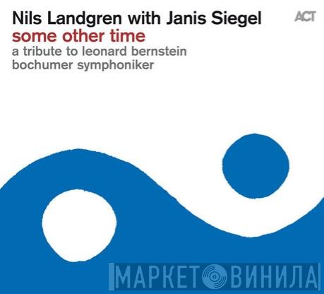 With Nils Landgren , Janis Siegel  Bochumer Symphoniker  - Some Other Time, A Tribute To Leonard Bernstein