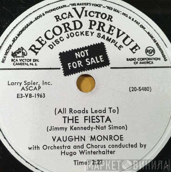 With Orchestra And Chorus Conducted By Vaughn Monroe  Hugo Winterhalter  - (All Roads Lead To) The Fiesta / I Know For Sure
