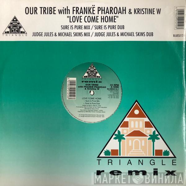 With Our Tribe & Frankë Pharoah  Kristine W  - Love Come Home (Remix)