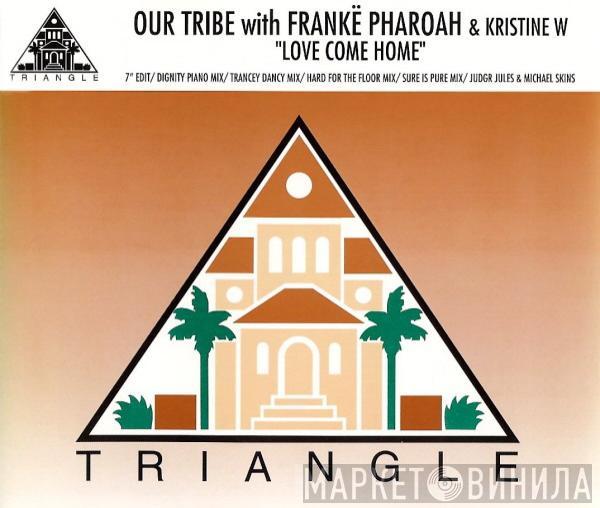 With Our Tribe & Frankë Pharoah  Kristine W  - Love Come Home