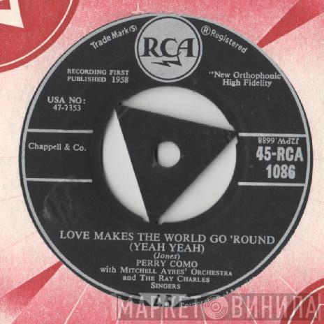 With Perry Como And Mitchell Ayres And His Orchestra  The Ray Charles Singers  - Love Makes The World Go 'Round (Yeah Yeah) / Mandolins In The Moonlight