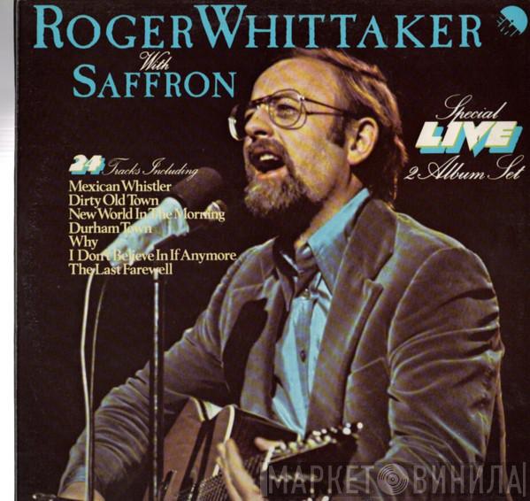 With Roger Whittaker  Saffron   - Roger Whittaker Live With Saffron
