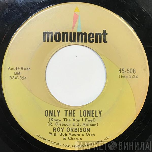 With Roy Orbison  Bob Moore And His Orchestra And Chorus  - Only The Lonely (Know The Way I Feel)