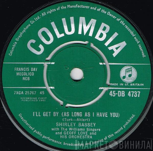 With Shirley Bassey And The Williams Singers  Geoff Love & His Orchestra  - I'll Get By (As Long As I Have You)