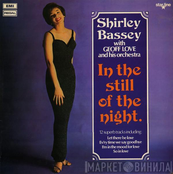 With Shirley Bassey  Geoff Love & His Orchestra  - In The Still Of The Night