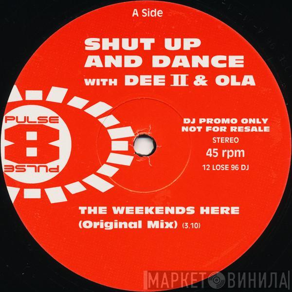 With Shut Up & Dance & Dee II  Ola   - The Weekends Here