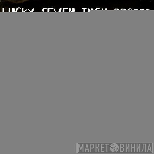 With Sonny Vincent , Wayne Kramer , Scott Asheton , Captain Sensible + Jimmy Warwas  Blacky   - Lucky Seven Inch Record