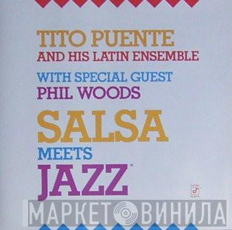 With Special Guest Tito Puente & His Latin Ensemble  Phil Woods  - Salsa Meets Jazz